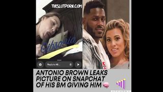 Antonio Brown Nude Having Sex With Baby Mama Chelsie Kyriss On Snapchat!